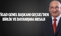 TİGAD Genel Başkanı Geçgel’den Birlik ve Dayanışma Mesajı